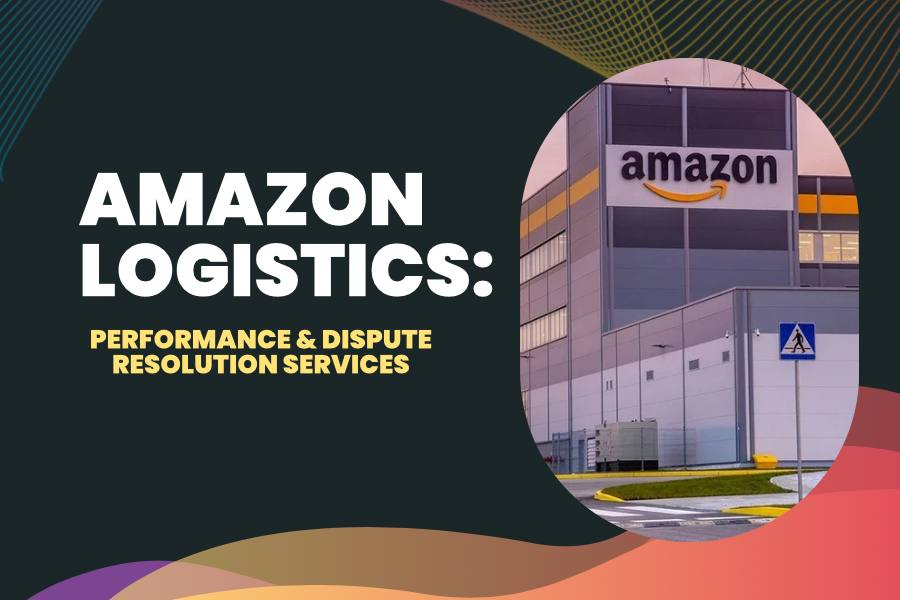Amazon Logistics: Performance & Dispute Resolution Services