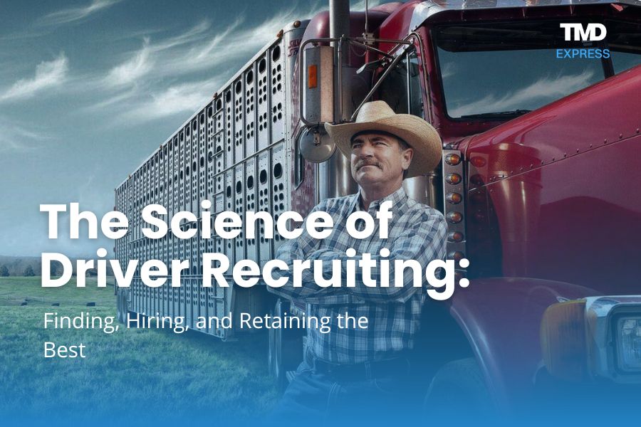 The Science of Driver Recruiting: Finding, Hiring, and Retaining the Best